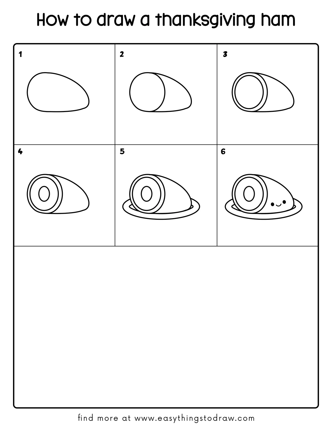 Step-by-step drawing tutorial showing how to draw a cute cartoon Thanksgiving ham in 6 easy steps for kids and beginners.